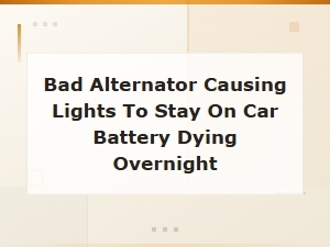 Bad Alternator Draining Your Car Battery Overnight: Common Causes Explained