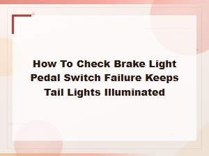 Why Your Brake Light Switch Keeps Tail Lights on