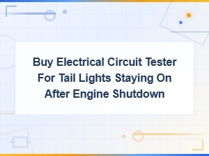 Buy Electrical Circuit Testers to Diagnose Tail Lights Staying on After Shutdown